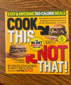 Cook This, Not That! 350-Calorie Meals