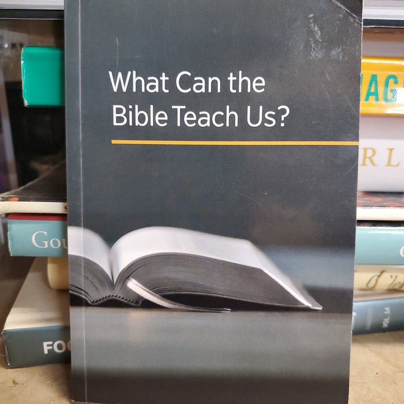 What Can the Bible Teach Us?