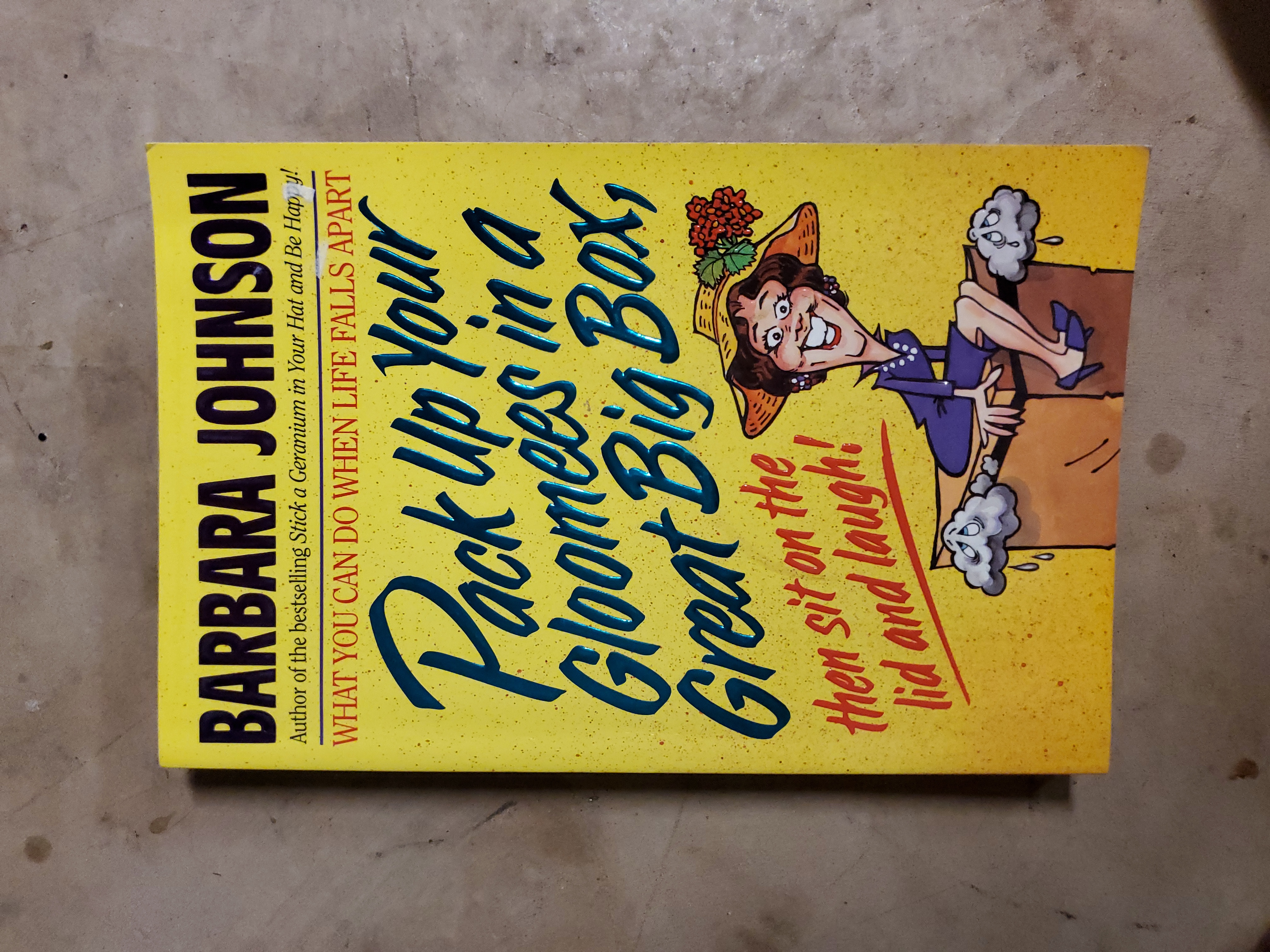 Pack up Your Gloomies in a Great Big Box, Then Sit on the Lid and Laugh!