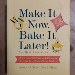 Make It Now, Bake It Later! the Next Generation