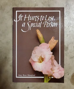 It Hurts to Lose a Special Person