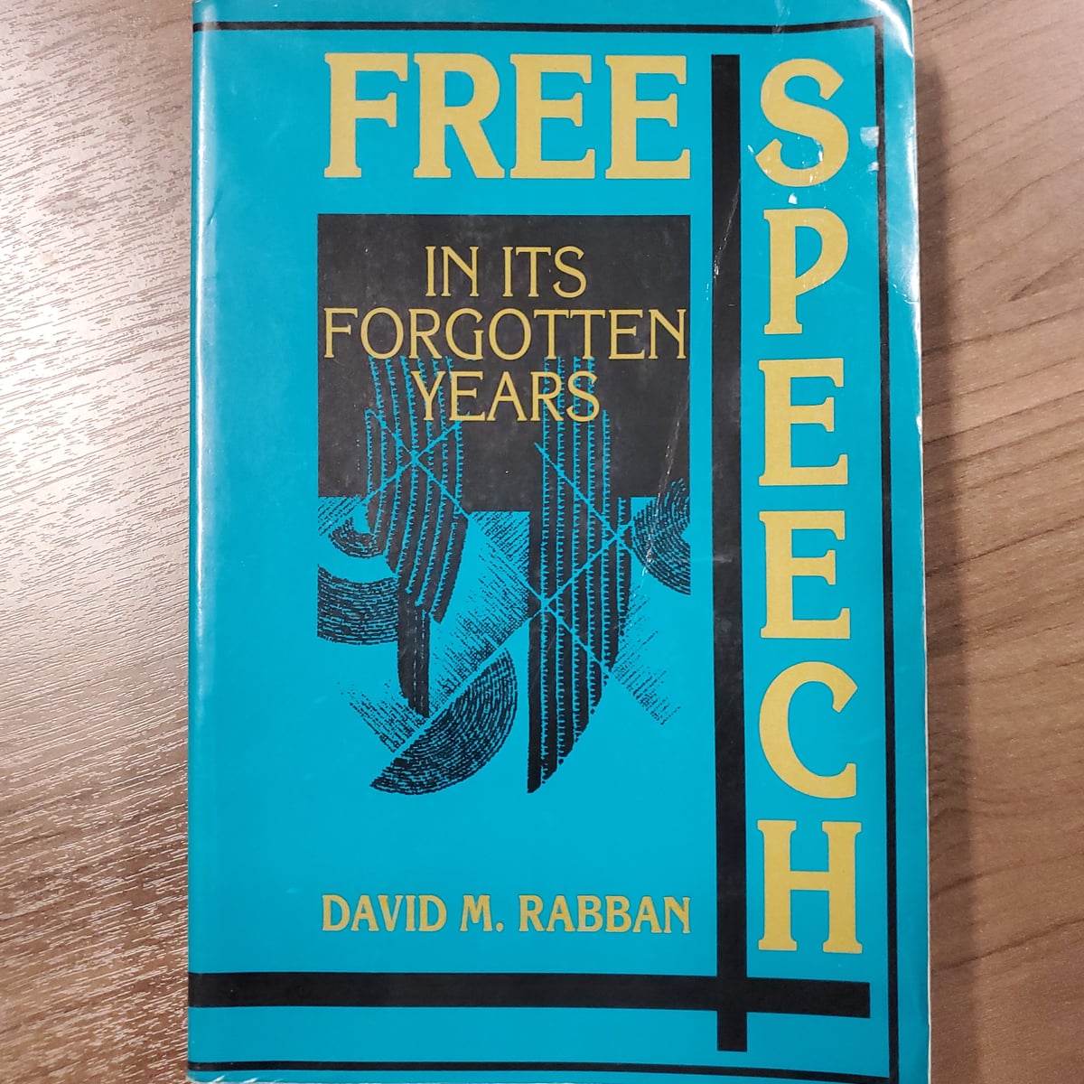 Free Speech in Its Forgotten Years, 1870-1920 by David M. Rabban ...