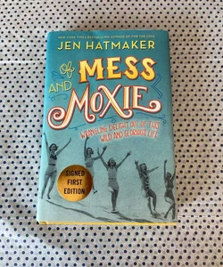 Of Mess and Moxie (Signed)