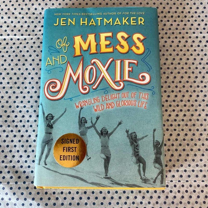 Of Mess and Moxie (Signed)