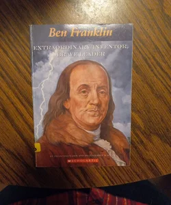 Ben Franklin Extradinary Inventor, Brave Leader