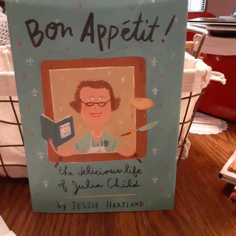 Bon Appetit! the Delicious Life of Julia Child