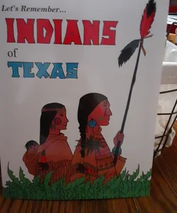 Let's Remember... Indians of Texas