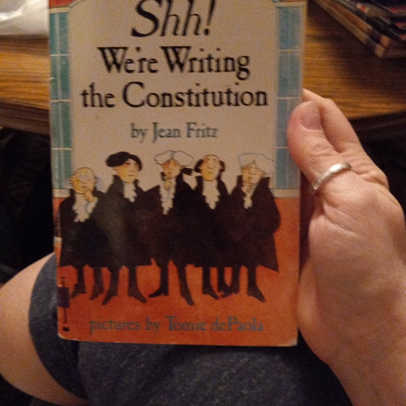 Shh! We're Writing the Constitution