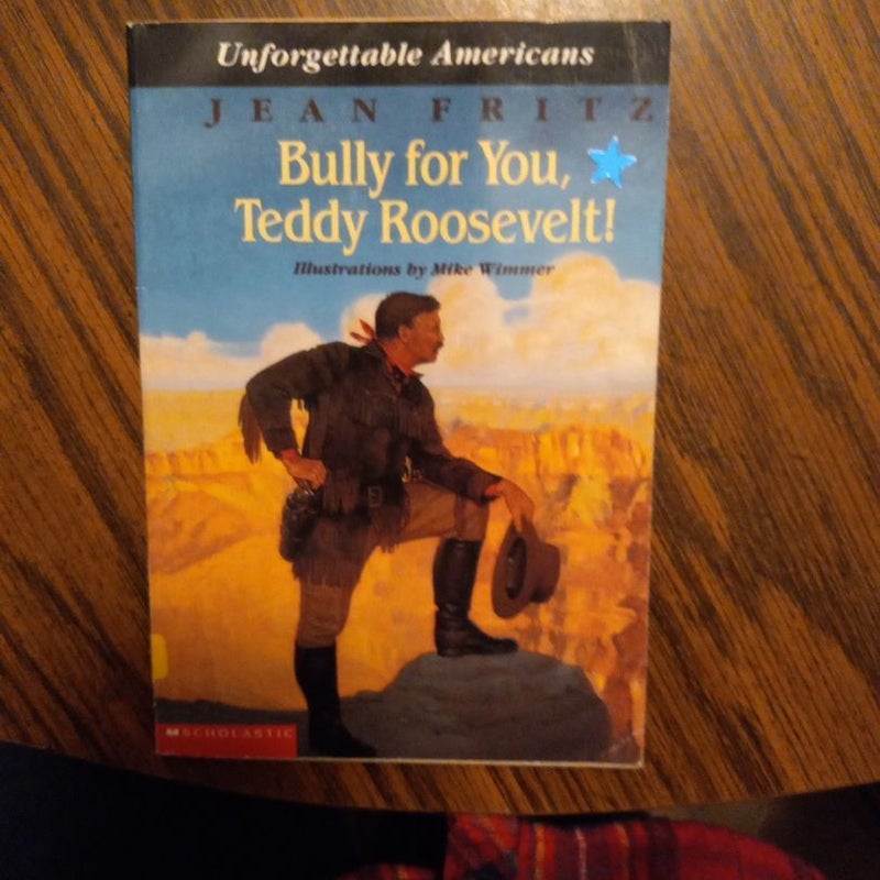 Bully for You, Teddy Rroosevelt!