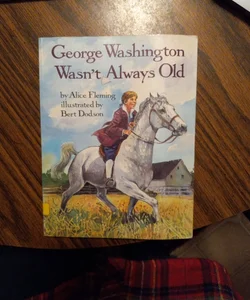 George Washington Wasn't Always Old