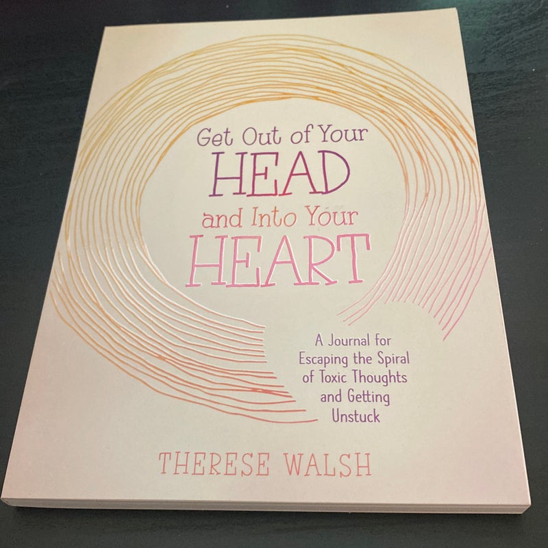 Get Out of Your Head and into Your Heart