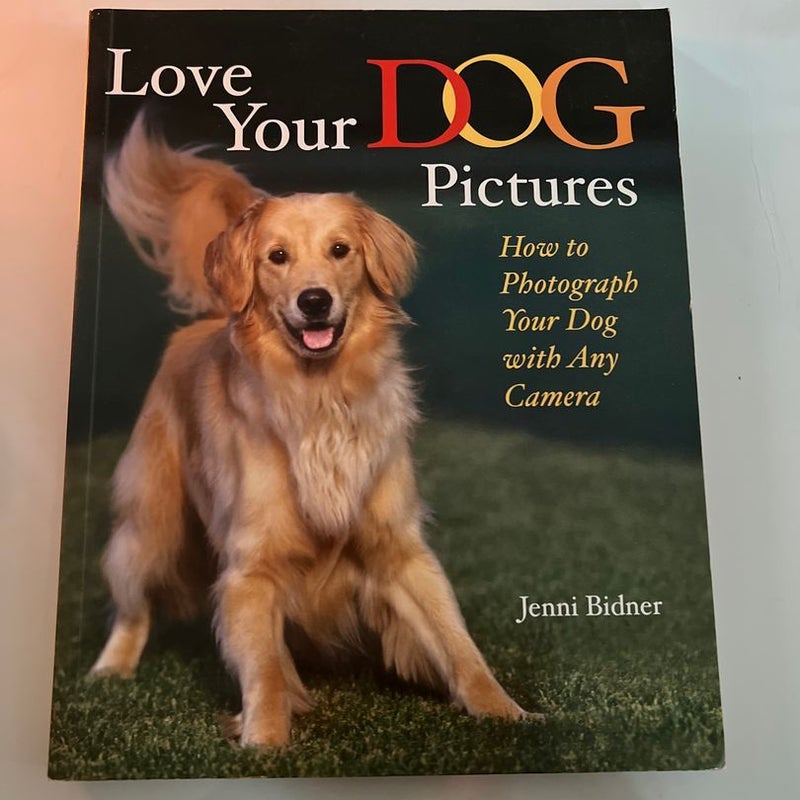 Love Your Dog Pictures
