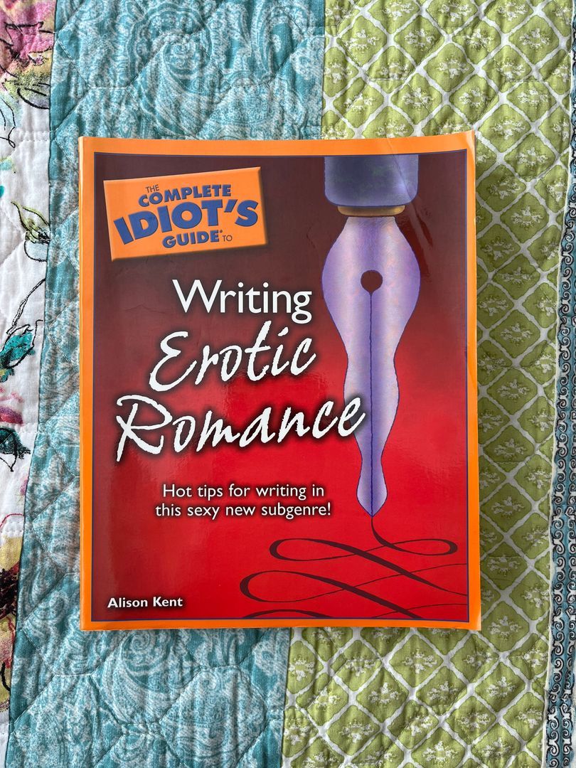 The Complete Idiot's Guide to Writing Erotic Romance by Alison Kent