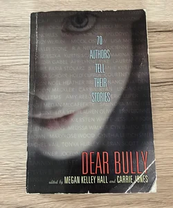 Dear Bully: Seventy Authors Tell Their Stories