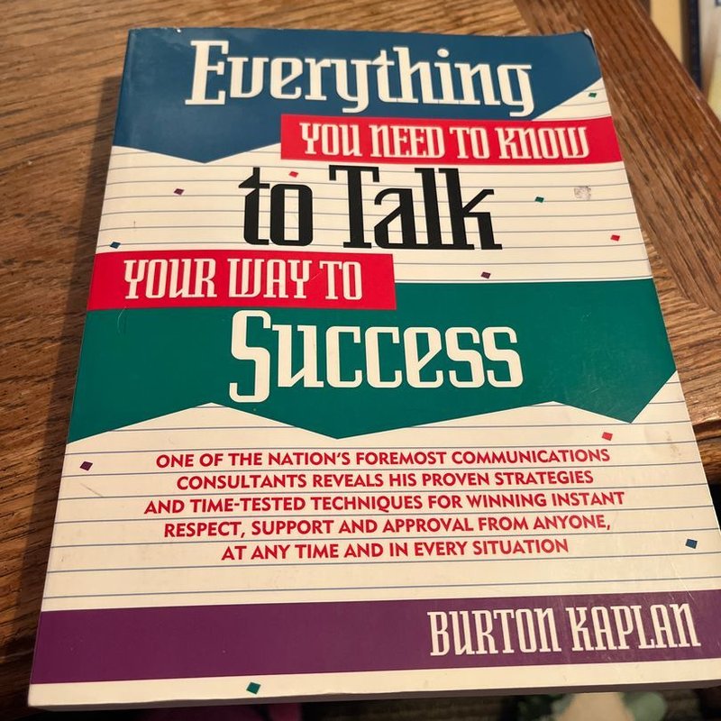 Everything You Need to Know to Talk Your Way to Success by Burton Kaplan