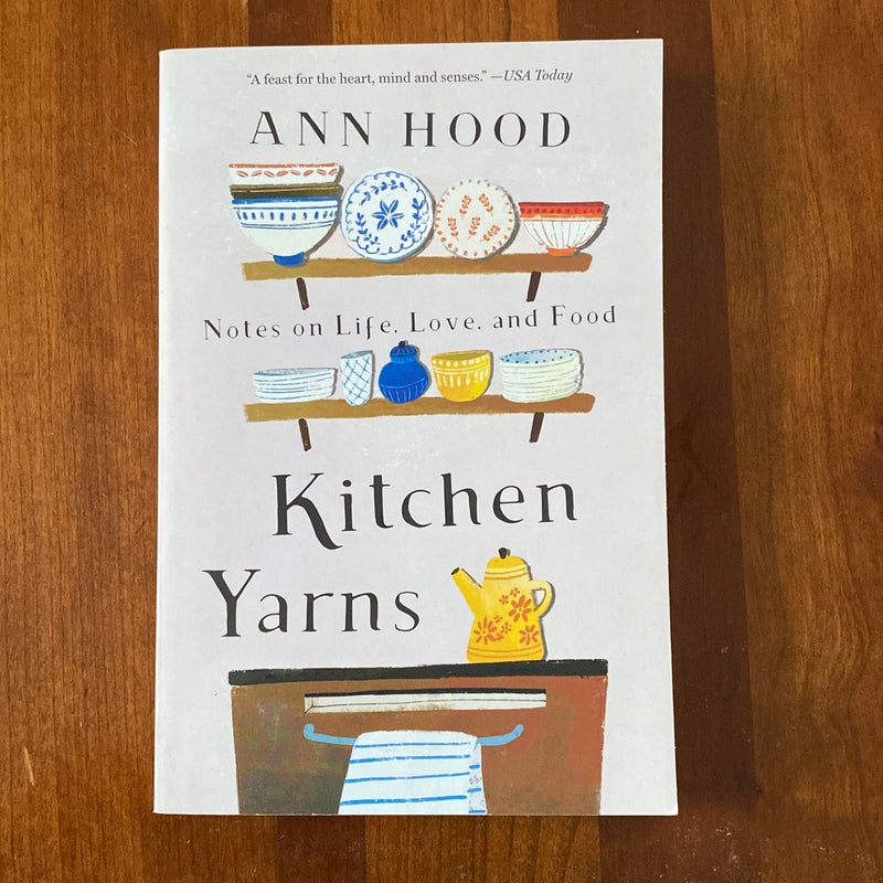 Kitchen Yarns Notes on Life, Love, and Food