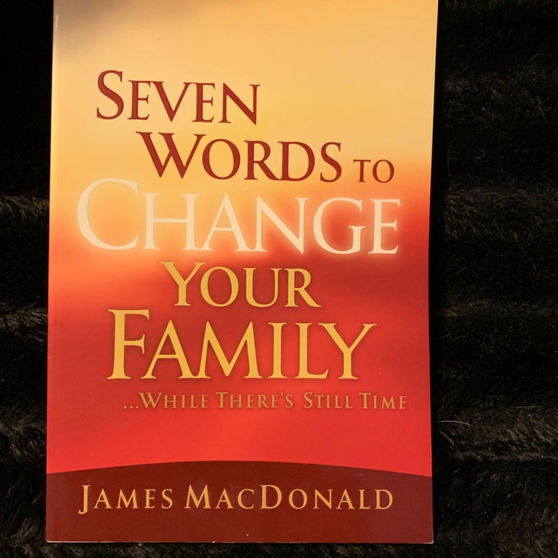 Seven Words to Change Your Family