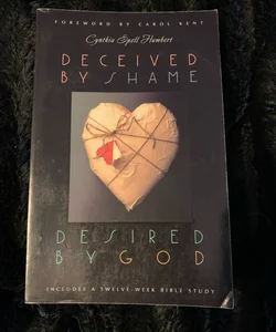 Deceived by Shame, Desired by God
