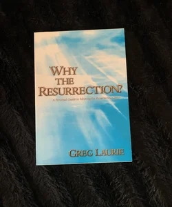 Why The Resurrection?