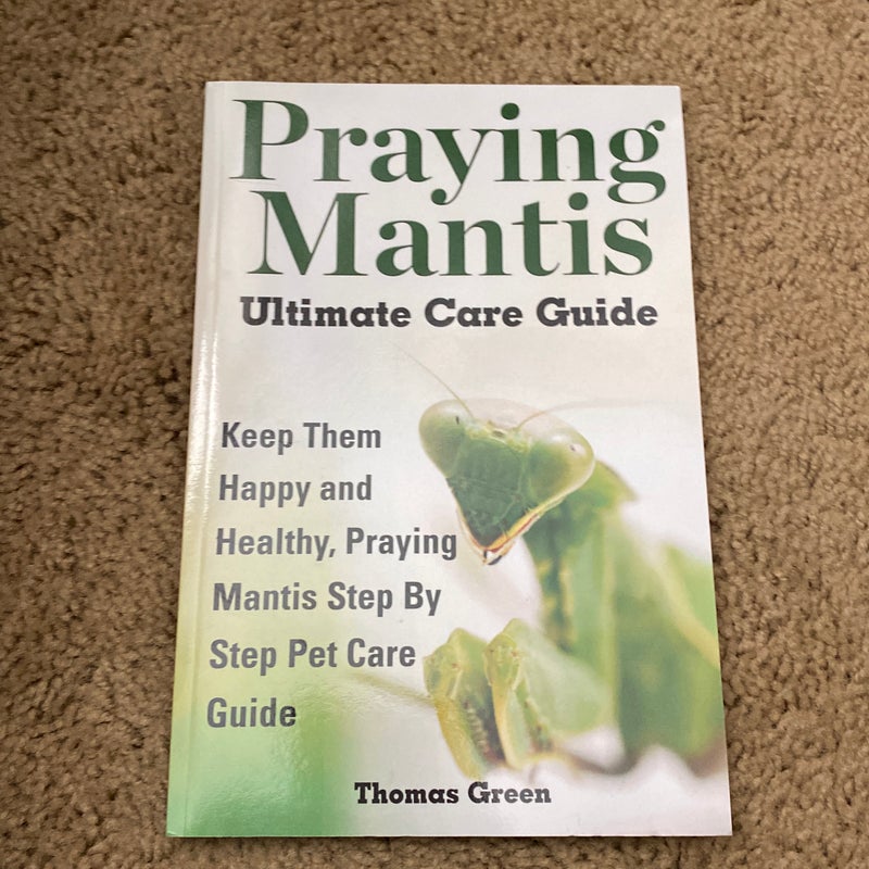 Praying Mantis Ultimate Care Guide