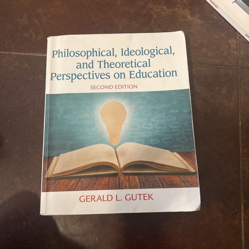 Philosophical, Ideological, and Theoretical Perspectives on Education