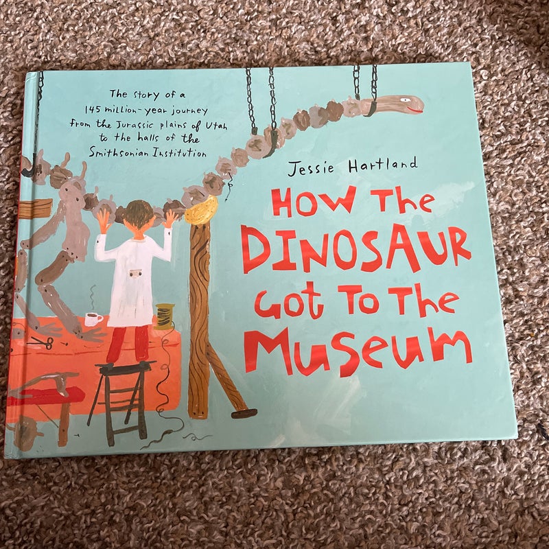 How the Dinosaur Got to the Museum