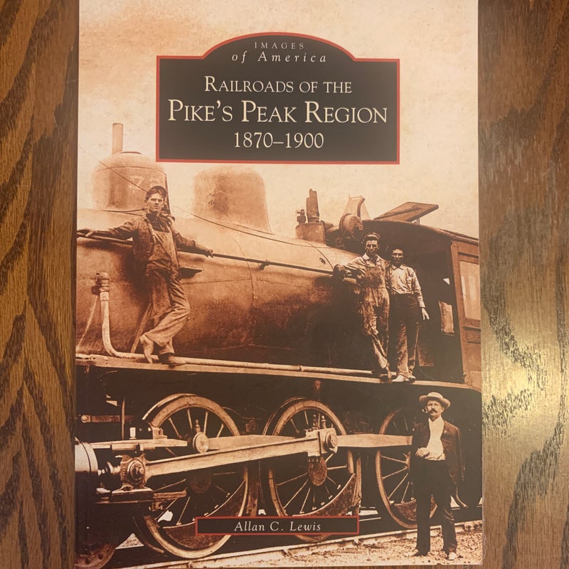 Railroads of the Pike's Peak Region, 1870-1900