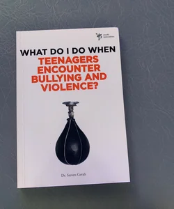 What Do I Do When Teenagers Encounter Bulling and Violence?