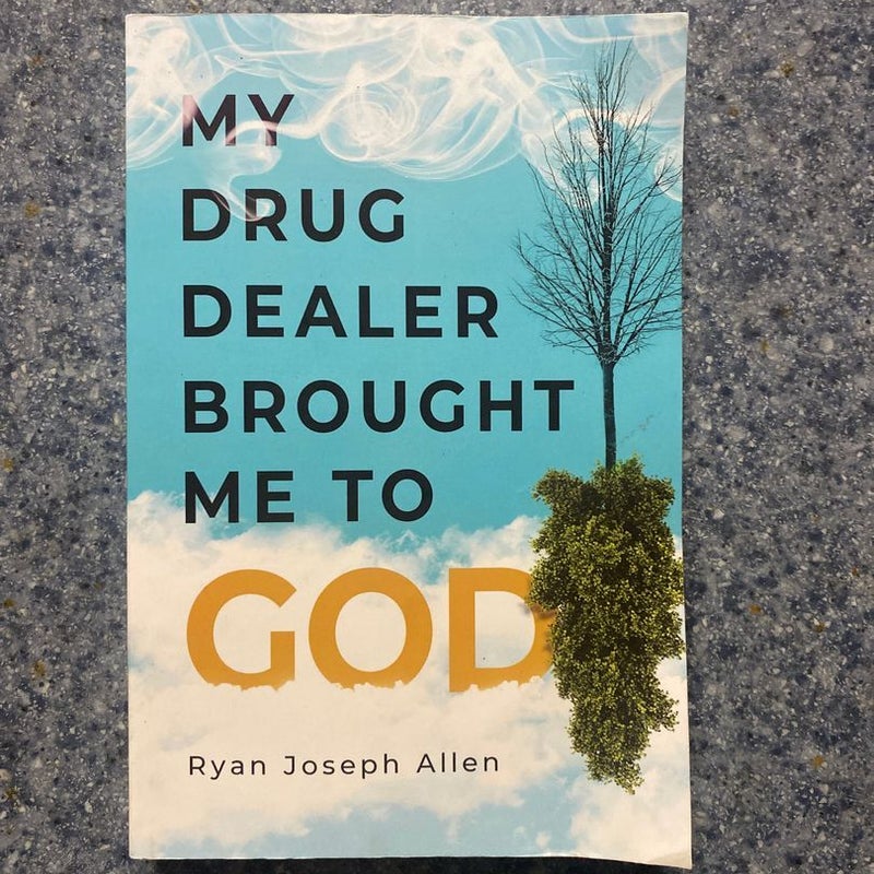 My Drug Dealer Brought Me to God