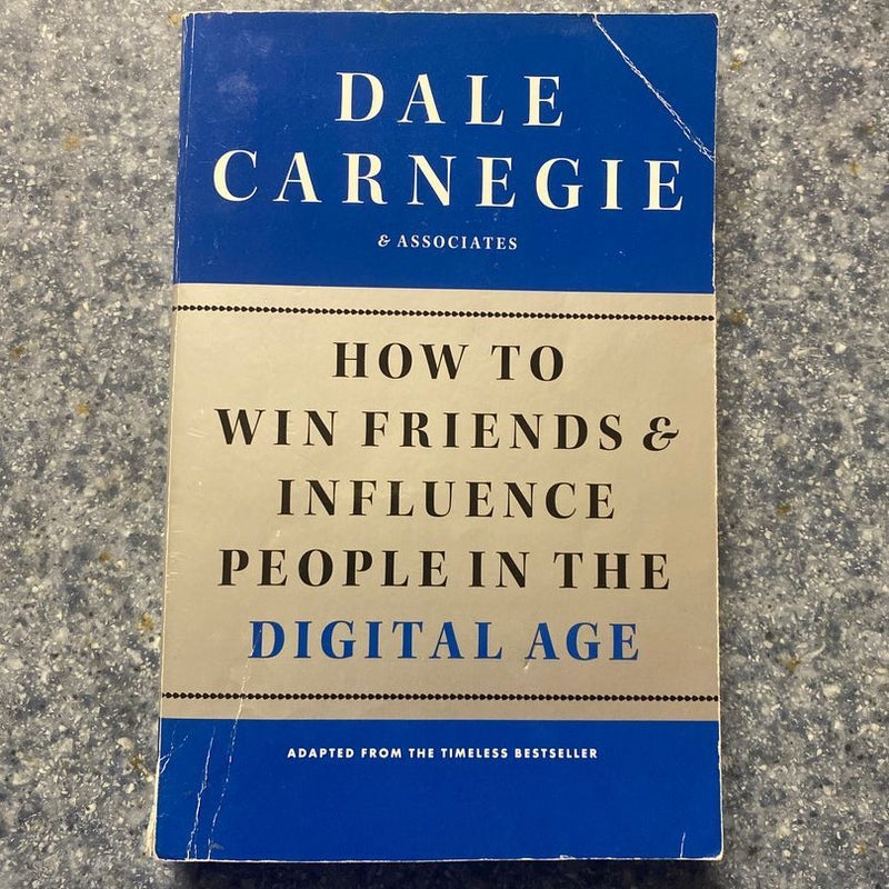 How to Win Friends and Influence People in the Digital Age