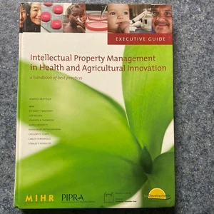 Intellectual Property Management in Health and Agricultural Innovation