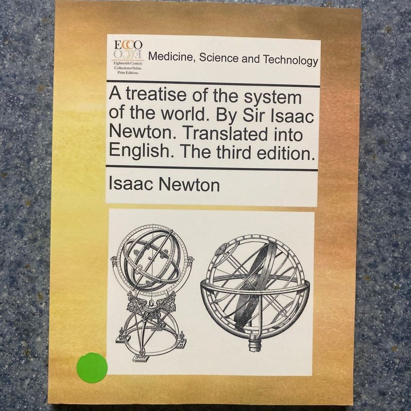 A Treatise of the System of the World by Sir Isaac Newton Translated into English