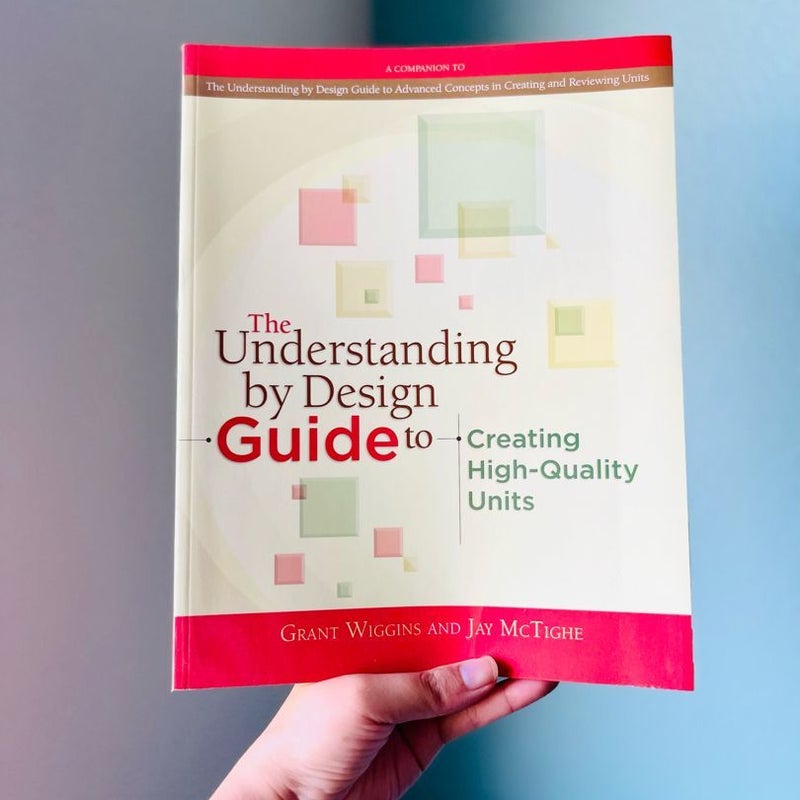 The Understanding by Design Guide to Creating High-Quality Units