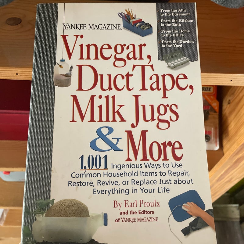 Vinegar, Duct Tape, Milk Jugs and More