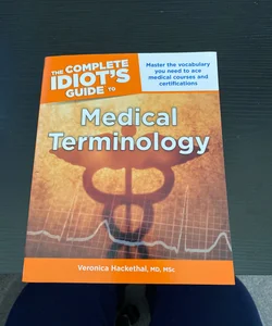 The Complete Idiot's Guide to Medical Terminology