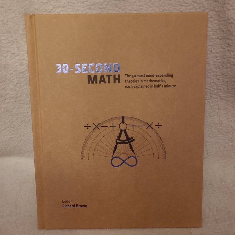 30-Second Math by Richard Brown, Richard Elwes, Robert Fathauer, John ...