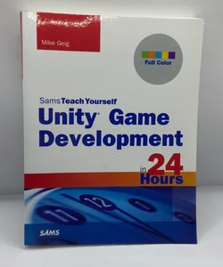 Unity Game Development in 24 Hours