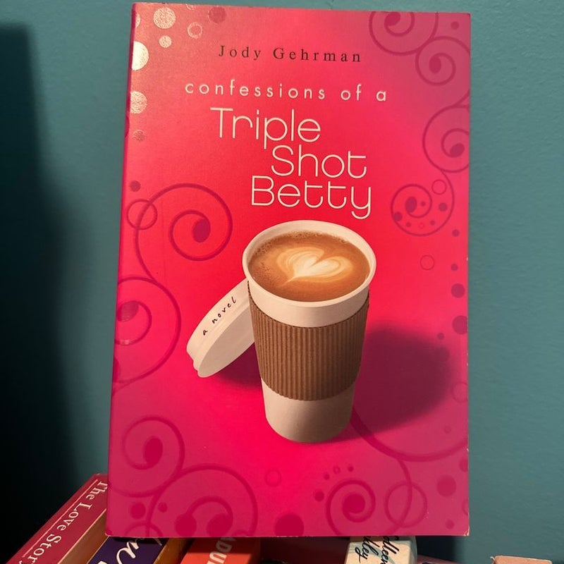 Confessions of a Triple Shot Betty