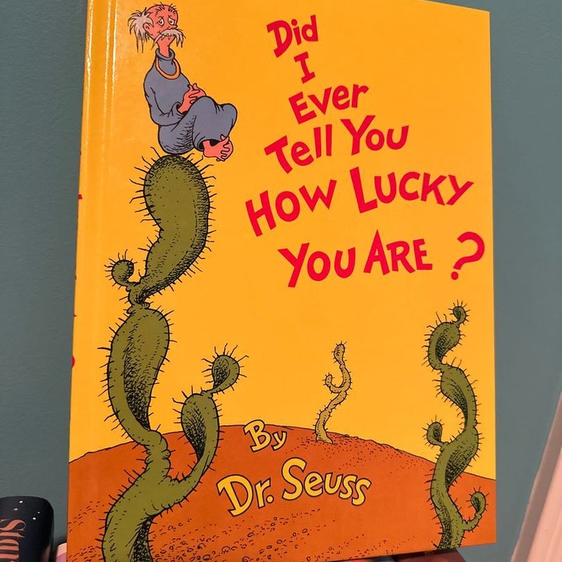 Did I Ever Tell You How Lucky You Are?