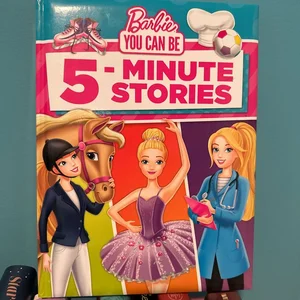 Barbie You Can Be 5-Minute Stories (Barbie)