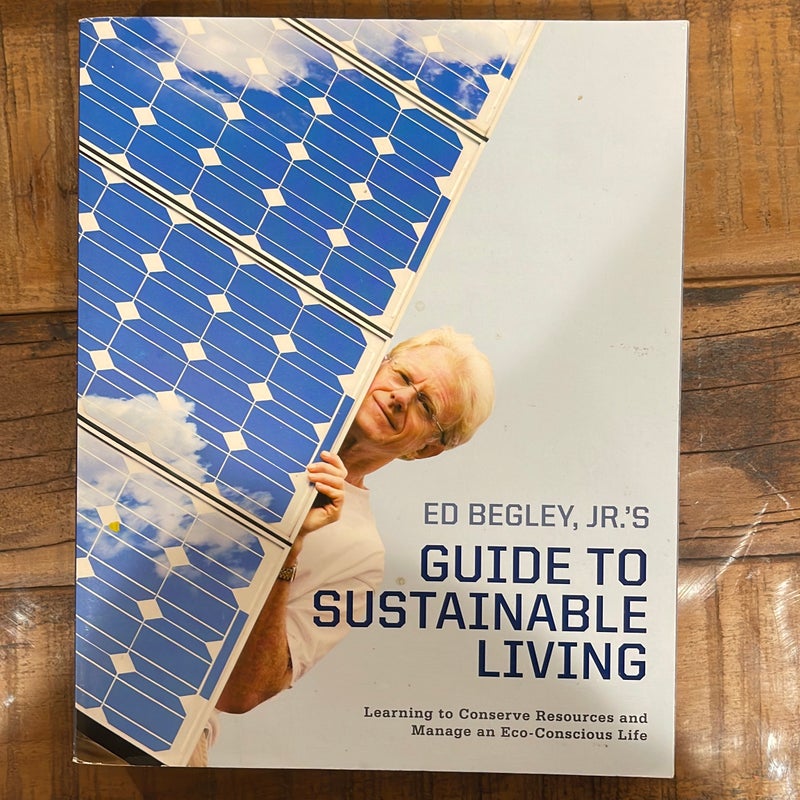 Ed Begley, Jr. 's Guide to Sustainable Living