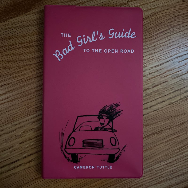 The Bad Girl's Guide to the Open Road