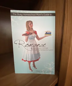 The Busy Homeschool Mom's Guide to Romance