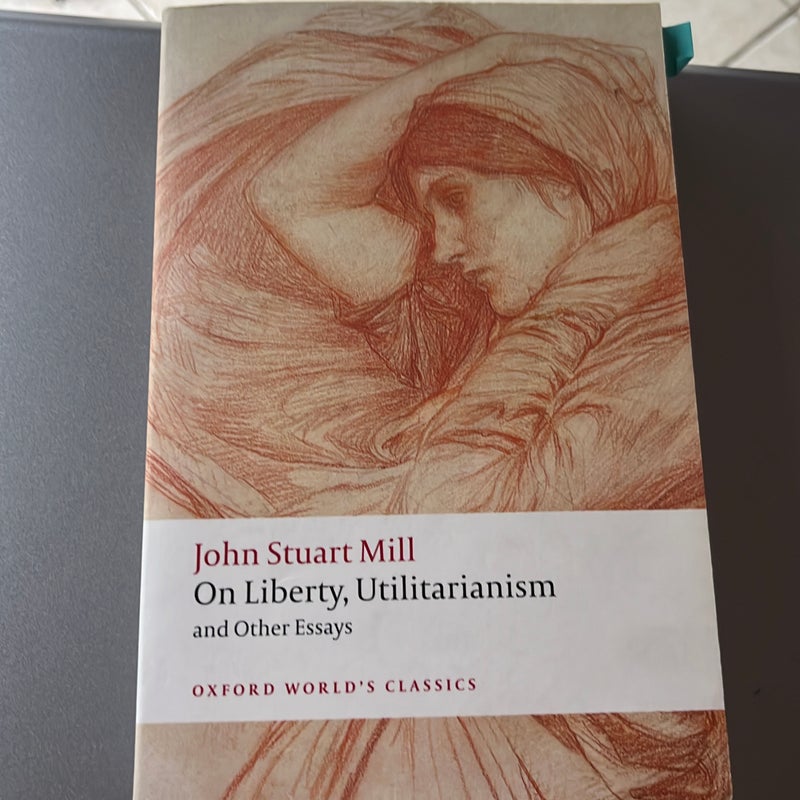 On Liberty, Utilitarianism and Other Essays