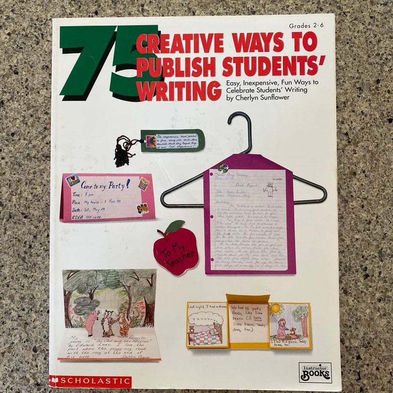 75 Creative Ways to Publish Students’ Writing 