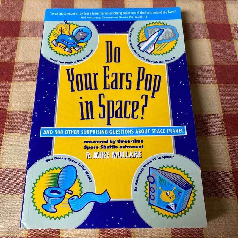 Do Your Ears Pop in Space? and 500 Other Surprising Questions about Space Travel