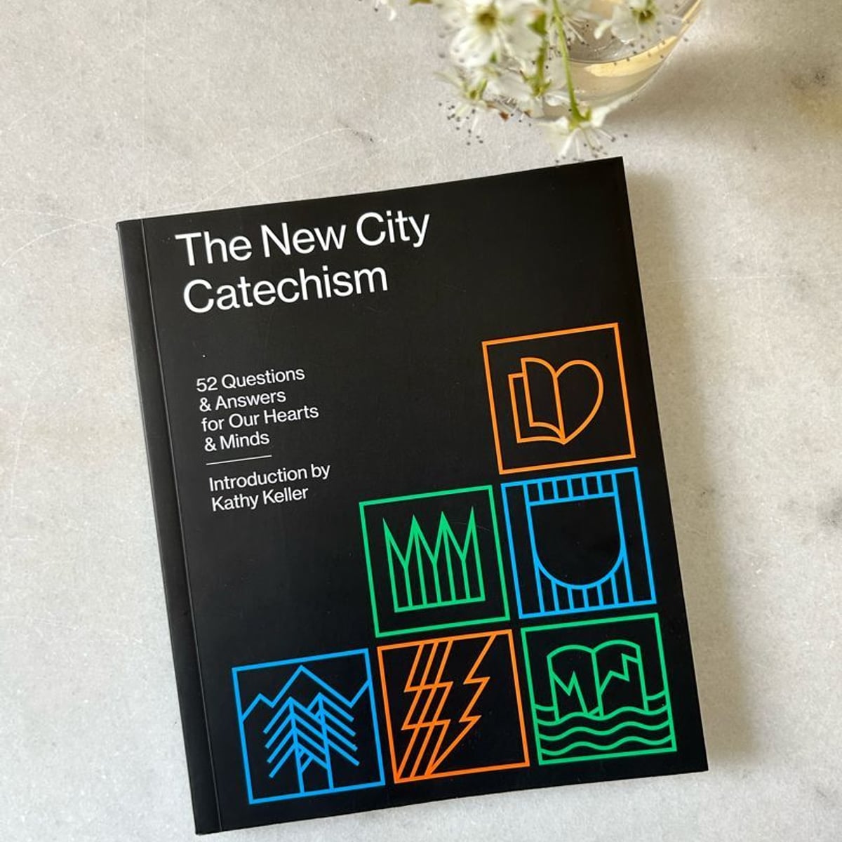 The New City Catechism by Kathy Keller
