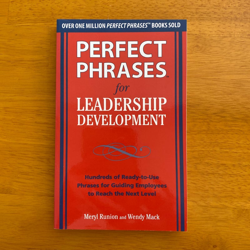 Perfect Phrases for Leadership Development: Hundreds of Ready-To-Use Phrases for Guiding Employees to Reach the Next Level