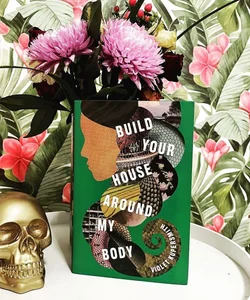 Build Your House Around My Body (SIGNED BY AUTHOR!)