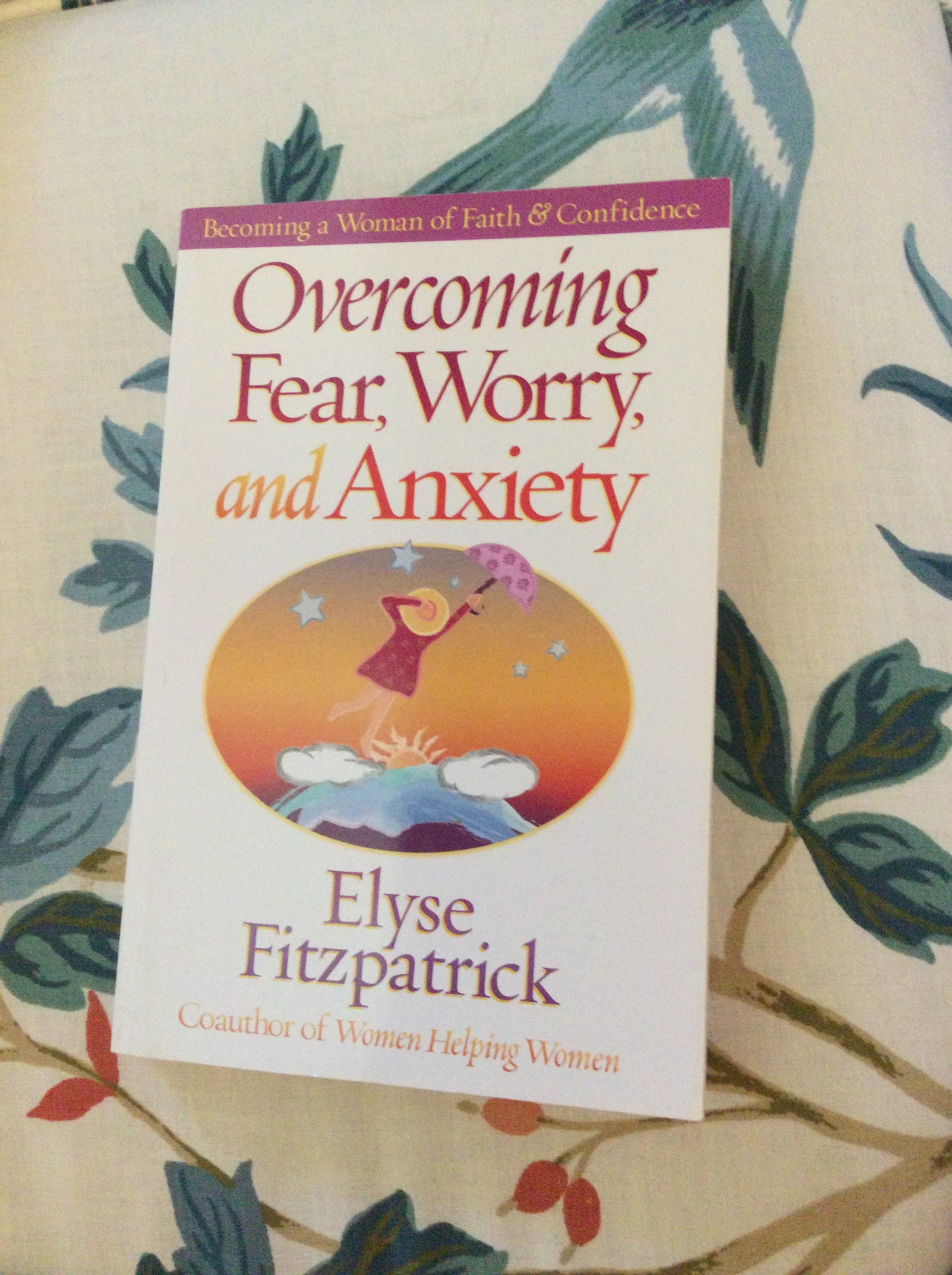 Overcoming Fear, Worry, and Anxiety